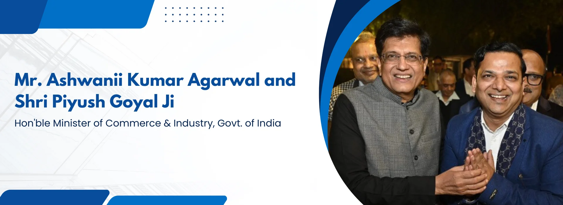 Mr. Ashwanii Kumar Agarwal and Shri Piyush Goyal Ji
